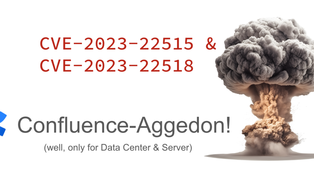 Confluence-Aggedon!  Atlassian Confluence plagued by two CVSS 10 CVEs!